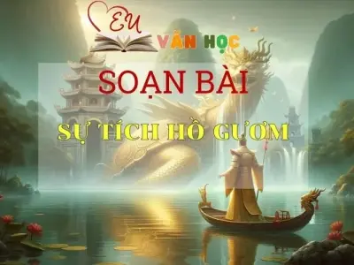 Soạn bài Sự Tích Hồ Gươm sách Cánh Diều - Ngữ Văn Lớp 6