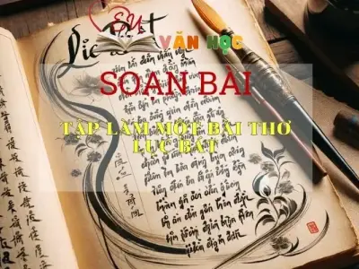 Soạn bài Tập làm một bài thơ lục bát Ngữ văn 6 tập 1 Kết nối tri thức
