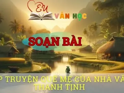 Soạn bài Tập truyện Quê mẹ của nhà văn Thanh Tịnh - Ngữ văn 8 Cánh Diều