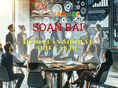 Soạn bài Thảo luận nhóm về một vấn đề Sách Cánh Diều - Ngữ Văn Lớp 6