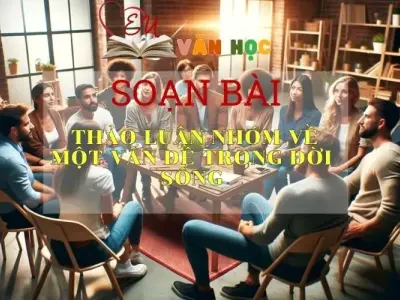 Soạn bài Thảo luận nhóm về một vấn đề trong đời sống- ngữ văn 7 tập 2- sách Cánh Diều