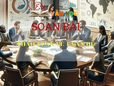 Soạn bài Thảo Luận Về Một Vấn Đề Sách Cánh Diều - Ngữ Văn Lớp 6