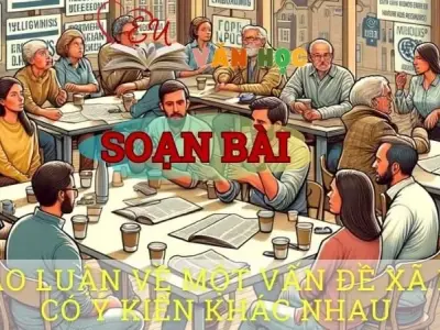 Soạn văn bài Thảo luận về một vấn đề xã hội có ý kiến khác nhau - Sách kết nối tri thức lớp 10 tập 1
