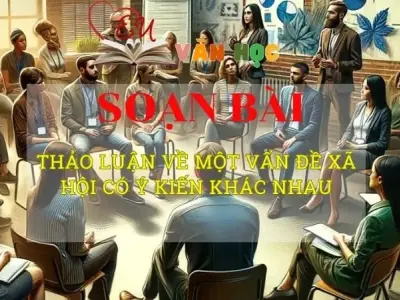 Soạn văn bài Thảo luận về một vấn đề xã hội có ý kiến khác nhau - Sách kết nối tri thức lớp 10 tập 2