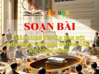 Soạn văn bài Thảo luận về văn bản nội quy hoặc văn bản hướng dẫn nơi công cộng - Sách kết nối tri thức lớp 