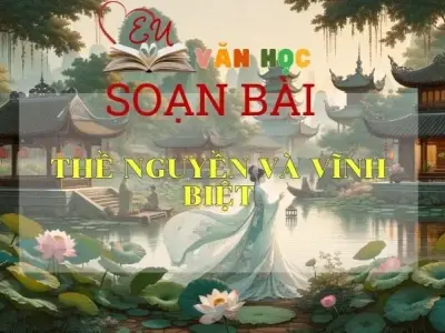 Soạn bài Thề nguyền và vĩnh biệt - Sách Cánh Diều Lớp 11