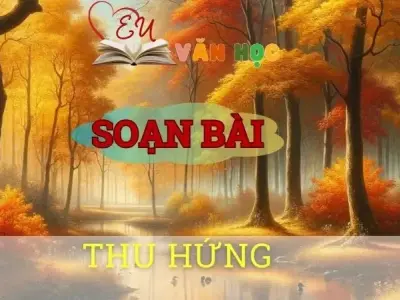 Soạn văn bài Thu hứng - Sách kết nối tri thức lớp 10 tập 1