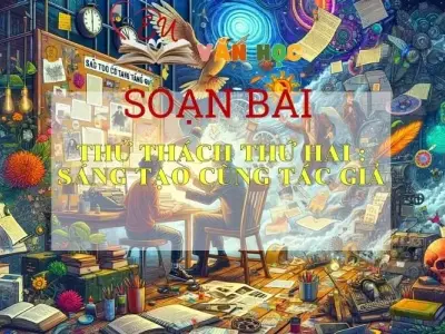 Soạn bài Thách thức thứ hai Sáng tạo cùng tác giả  Ngữ văn 6 tập 2 Kết nối tri thức
