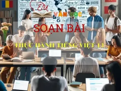 Soạn bài Thực hành Tiếng Việt 13 -Ngữ văn 13 Kết nối tri thức