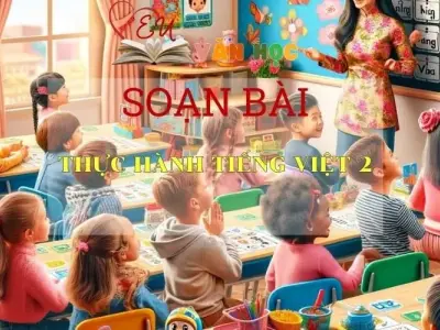 Soạn bài Thực hành Tiếng Việt 2- Sách Chân trời sáng tạo Ngữ Văn 7