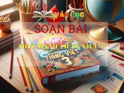 Soạn bài Thực hành Tiếng Việt 3 Sách Cánh Diều - Ngữ Văn Lớp 6