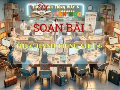 Soạn bài Thực Hành Tiếng Việt 6 Sách Cánh Diều - Ngữ Văn Lớp 6