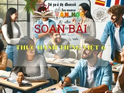 Soạn bài Thực hành Tiếng Việt 6 - Ngữ văn 6 Kết nối tri thức
