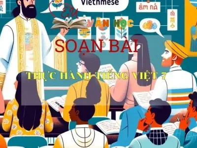 Soạn bài Thực hành Tiếng Việt 7 Ngữ văn 6 tập 1 Kết nối tri thức