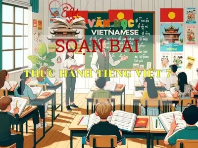 Soạn bài Thực hành tiếng việt (tr48)- ngữ văn 7 tập 1- sách Cánh Diều