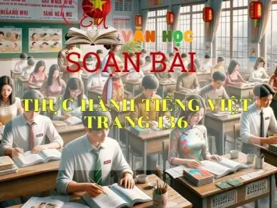 Soạn bài Thực hành tiếng Việt trang 136 - Sách Cánh Diều Lớp 11