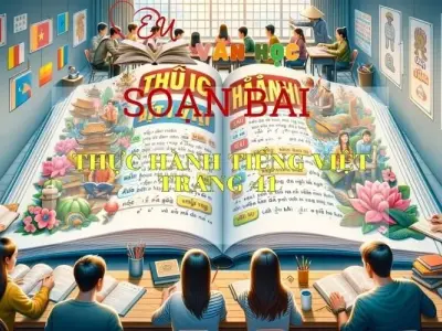 Soạn bài Thực hành tiếng Việt trang 41 - Kết nối tri thức - Ngữ văn lớp 7 tập 2