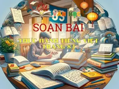 Soạn bài Thực hành tiếng Việt trang 83 - Kết nối tri thức - Ngữ văn lớp 7 tập 2