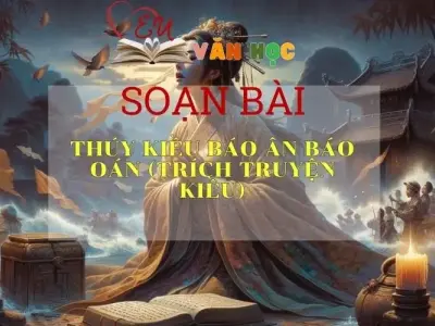Soạn bài Thúy Kiều báo ân báo oán (trích Truyện Kiều) - Ngữ văn 9