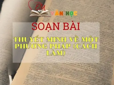 Soạn bài Thuyết minh về một phương pháp ( Cách làm ) - Ngữ văn lớp 8
