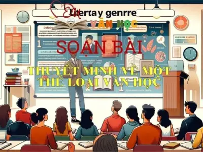 Soạn bài Thuyết minh về một thể loại văn học - Ngữ văn lớp 8 