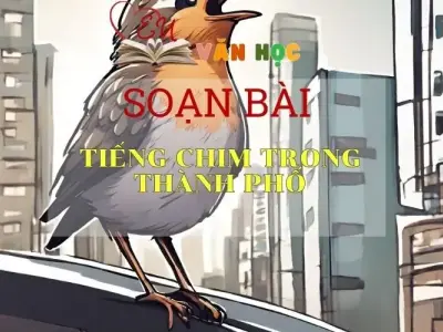 Soạn bài Tiếng chim trong thành phố - ngữ văn 7 tập 2 - sách Cánh Diều