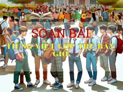 Soạn bài Tiếng Việt lớp trẻ bây giờ - Sách Cánh Diều Lớp 11