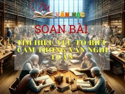 Soạn bài Tìm hiểu yếu tố biểu cảm trong văn nghị luận SGK Ngữ văn 8