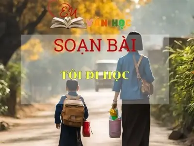 Soạn bài Tôi đi học - Ngữ Văn lớp 8