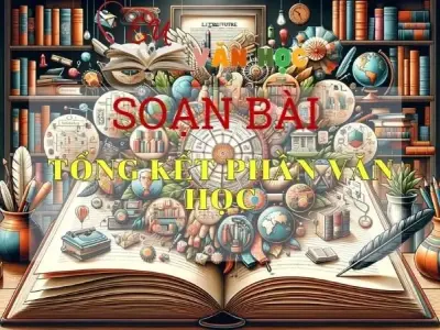 Soạn bài Tổng kết phần Văn học - Ngữ văn 9