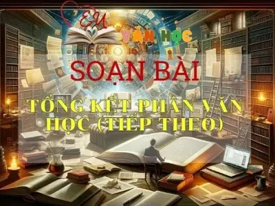 Soạn bài Tổng kết phần Văn học (tiếp theo) - Ngữ văn 9