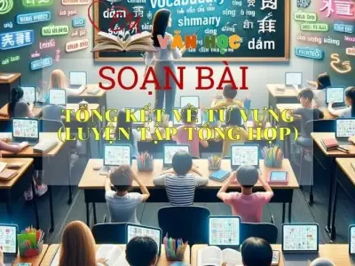 Soạn bài Tổng kết về từ vựng (Luyện tập tổng hợp) - Ngữ văn 9