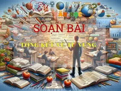 Soạn bài Tổng kết về từ vựng - Ngữ văn 9
