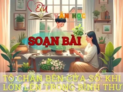 Soạn bài Tốt-tô-chan (totto-chan) bên cửa sổ: Khi trẻ con lớn lên trong tình thương - ngữ văn 8 tập 2- sách Chân trời sáng tạo
