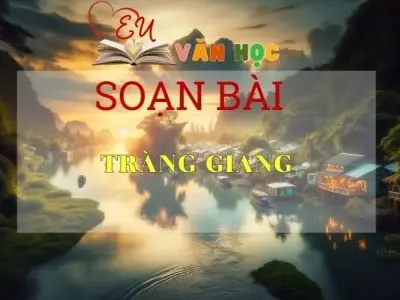 Soạn bài Tràng giang - Sách Cánh Diều Lớp 11