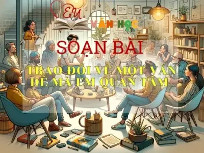 Soạn bài Trao đổi về một vấn đề mà em quan tâm trang 30 - Kết nối tri thức - Ngữ văn lớp 7 tập 1