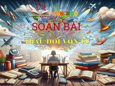 Soạn bài Trau dồi vốn từ - Ngữ văn 9