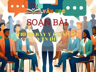 Soạn bài Trình bày ý kiến về một vấn đề Sách Cánh Diều - Ngữ Văn Lớp 6