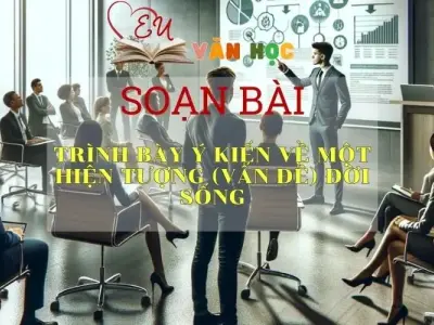 Soạn bài Trình bày ý kiến về một hiện tượng vấn đề đời sống - Ngữ văn 6 Kết nối tri thức