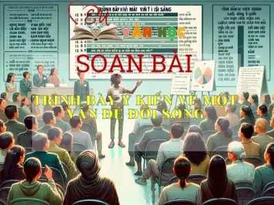 Soạn bài Trình bày về một vấn đề trong đời sống (tr 36) Ngữ văn 7 tập 1 - sách Cánh Diều