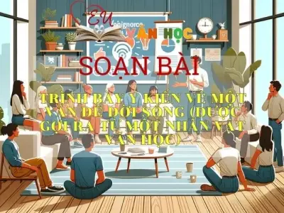 Soạn bài Trình bày ý kiến về một vấn đề đời sống (được gợi ra từ một nhân vật văn học) trang 81 - Kết nối tri thức - Ngữ văn lớp 7 tập 1