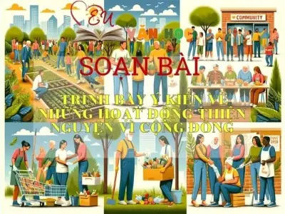 Soạn bài Trình bày ý kiến về những hoạt động thiện nguyện vì cộng đồng trang 101 - Kết nối tri thức - Ngữ văn lớp 7 tập 1 