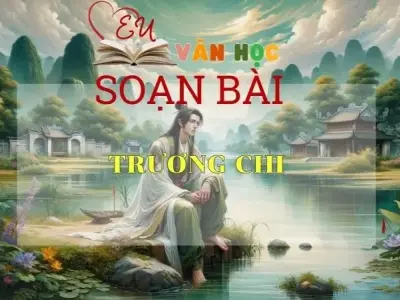 Soạn bài Trương Chi - Sách Cánh Diều Lớp 11