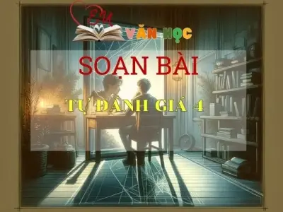 Soạn bài Tự đánh giá 4 Sách Cánh Diều - Ngữ Văn Lớp 6