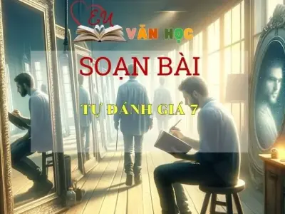 Soạn bài Tự đánh giá 7 Sao không về Vàng ơi Sách Cánh Diều - Ngữ Văn Lớp 6
