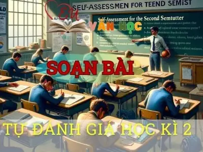 Soạn bài Tự đánh giá học kì 2 - Ngữ văn 8 Cánh Diều