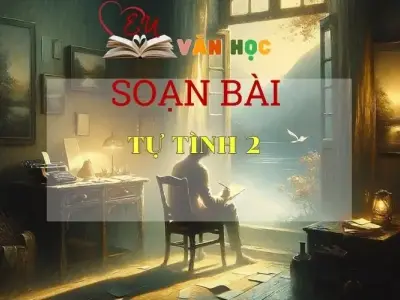 SOẠN BÀI TỰ TÌNH (BÀI 2) - SÁCH CÁNH DIỀU LỚP 10 TẬP 1
