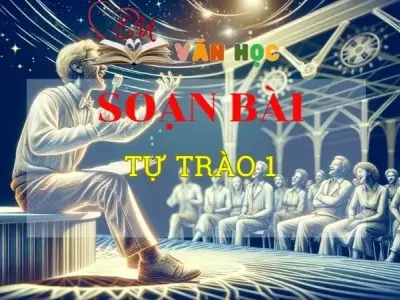 Soạn bài Tự trào 1 - ngữ văn 8 tập 2 - sách Chân trời sáng tạo
