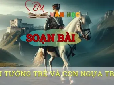 Soạn bài Viên tướng trẻ và con ngựa trắng - ngữ văn 8 tập 2 - sách Chân trời sáng tạo