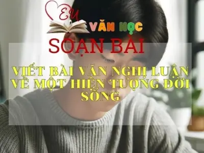 Soạn bài Viết bài văn nghị luận về một hiện tượng đời sống - Sách Cánh Diều Lớp 11